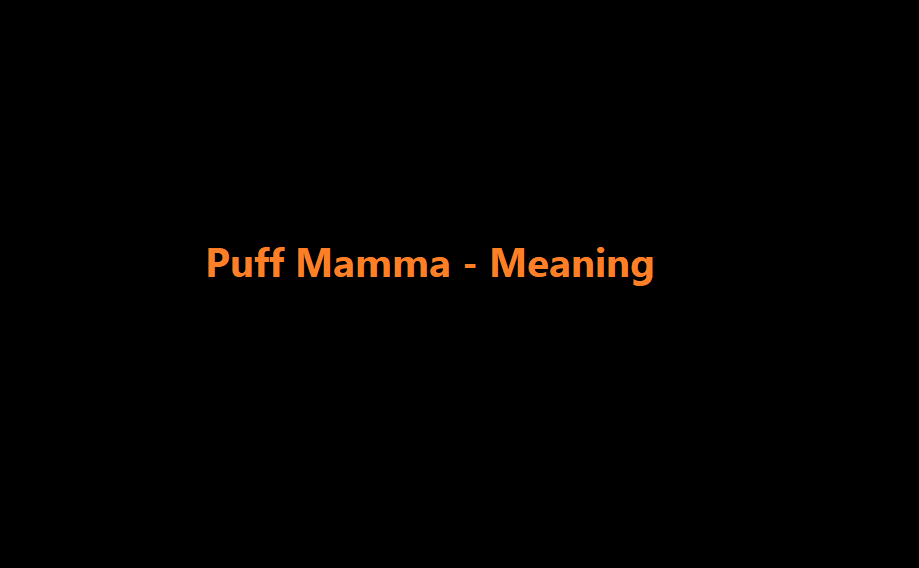 Puff Mamma Meaning