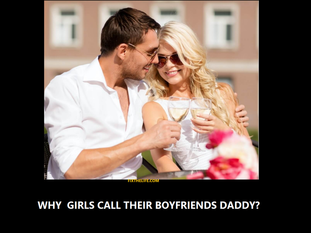 Why Girls Call Their Boyfriends Daddy