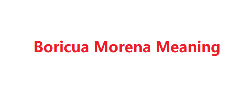 Boricua Morena Meaning